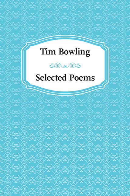 Tim Bowling: Selected Poems