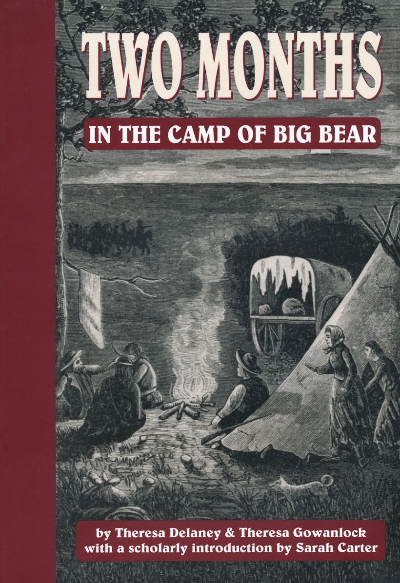 Two Months in the Camp of Big Bear: The Life and Adventures of Theresa Gowanlock and Theresa Delaney