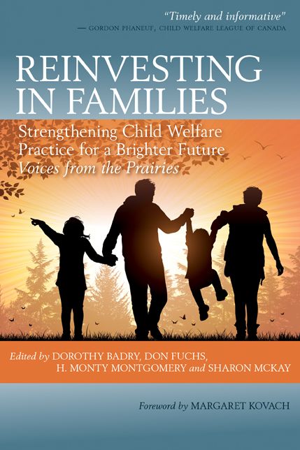 Reinvesting in Families: Strengthening Child Welfare Practice for a Brighter Future: Voices from the Prairies