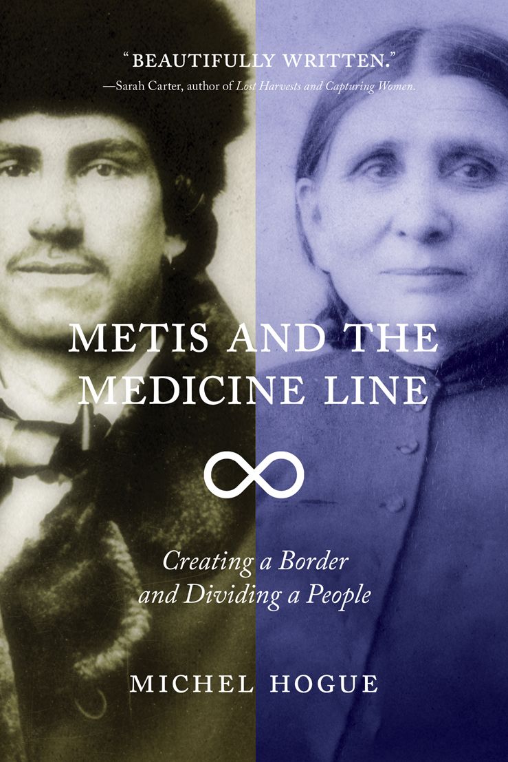 Metis and the Medicine Line: Creating a Border and Dividing a People