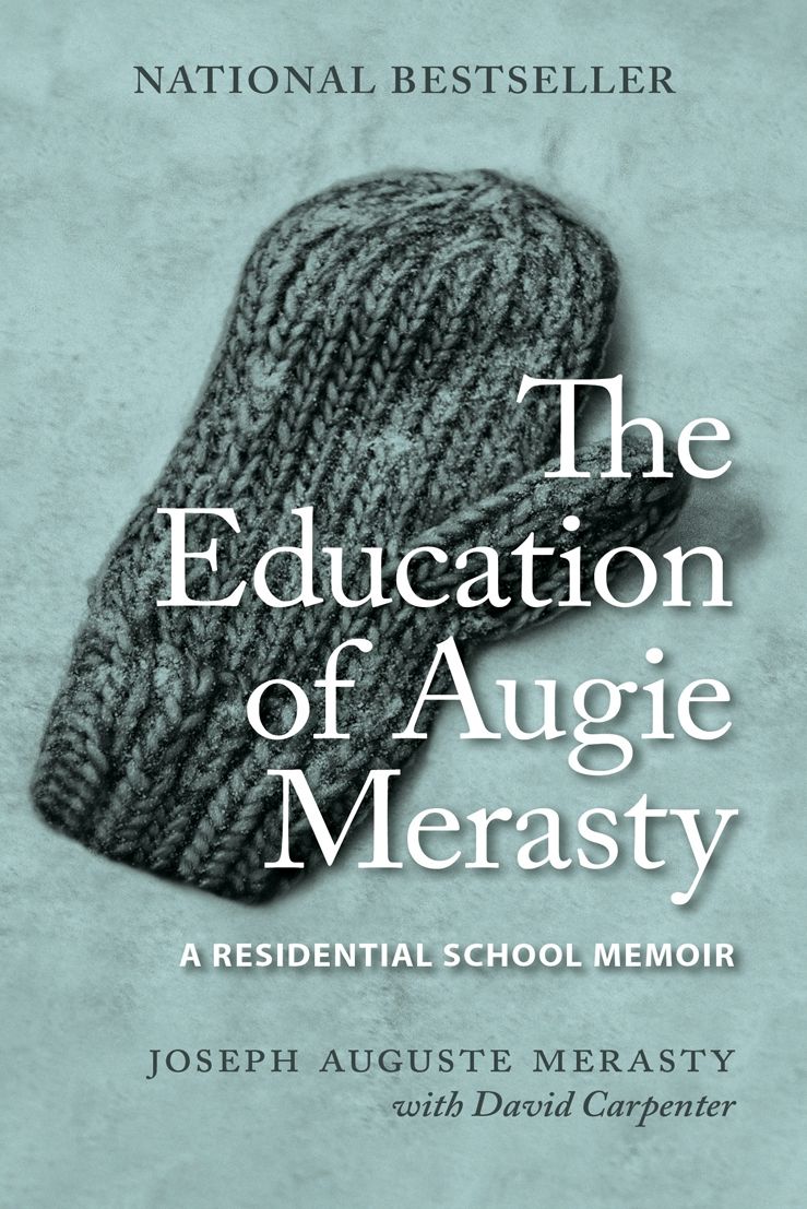 The Education of Augie Merasty: A Residential School Memoir: New Edition