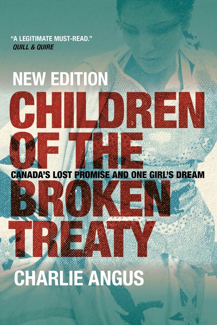 Children of the Broken Treaty: Canada's Lost Promise and One Girl's Dream - New Edition