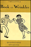 The Little Book of Wrinkles: Quotations on Aging