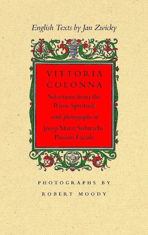 Vittoria Colonna: Selections from the Rime Spirituali with Photographs of Josep Maria Subirachs' Passion Facade