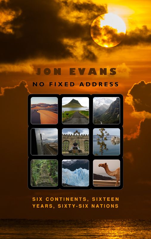 No Fixed Address: Six Continents, Sixteen Years, Sixty-Six Nations