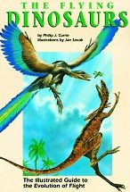 The Flying Dinosaurs: The Illustrated Guide to the Evolution of Flight