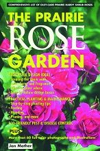 The Prairie Rose Garden: Comprehensive List of Easy-Care Prairie Hardy Shrub Roses