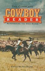 The Complete Cowboy Reader: Remembering the Open Range