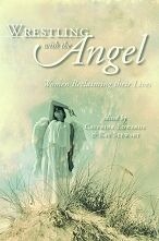 Wrestling with the Angel: Women Reclaiming their Lives