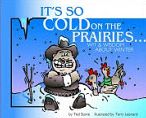 It's So Cold on the Prairies: Wit and Wisdom about Winter