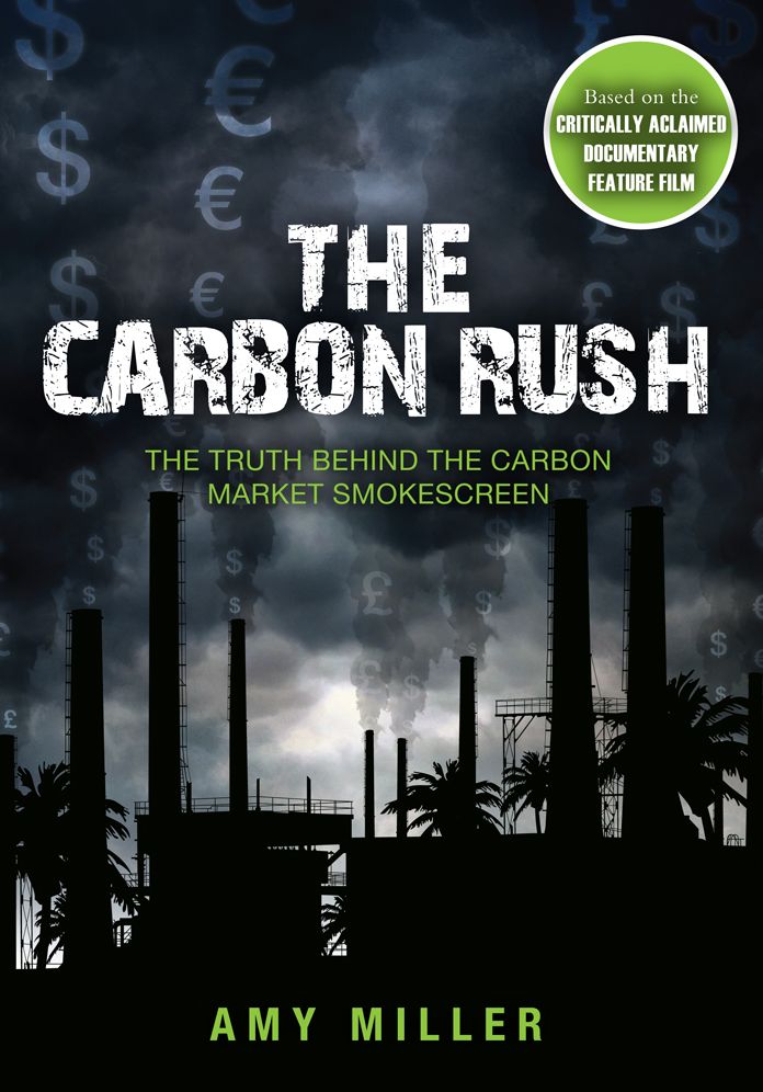 The Carbon Rush: The Truth Behind the Carbon Market Smokescreen