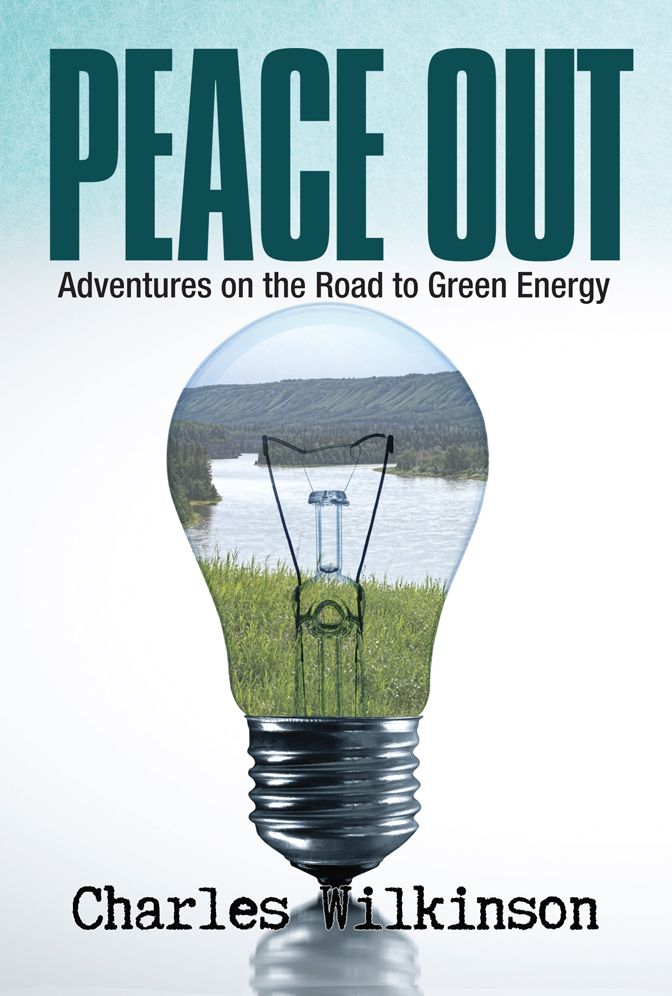 Peace Out: Adventures on the Road to Green Energy