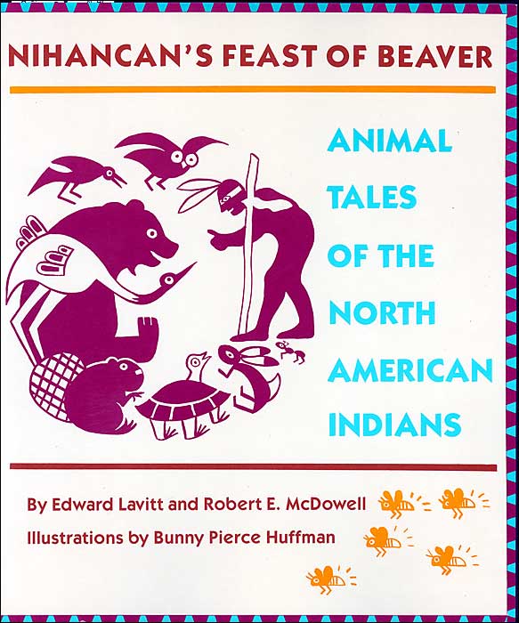 Nihancan's Feast of Beaver: Animal Tales of the North American Indians