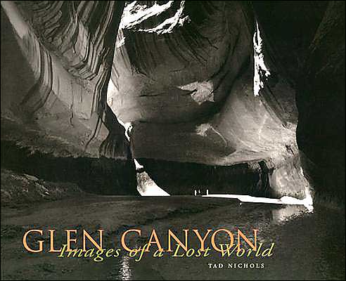 Glen Canyon: Images of a Lost World: Photographs and Recollections