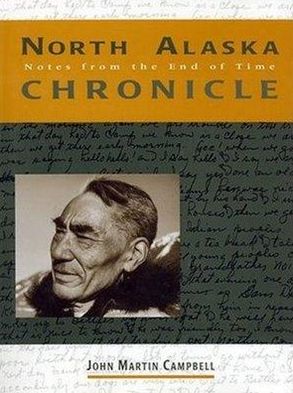 North Alaska Chronicles: Notes from the End of Time