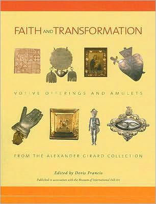 Faith and Transformation: Votive Offerings and Amulets from the Alexander Girard Collection