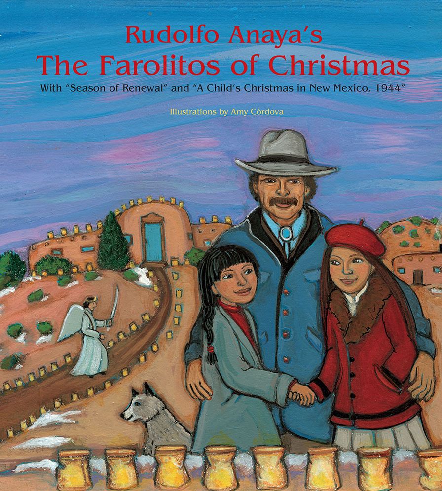 Rudolfo Anaya's The Farolitos of Christmas: With ''Season of Renewal'' and ''A Child's Christmas in New Mexico, 1944''