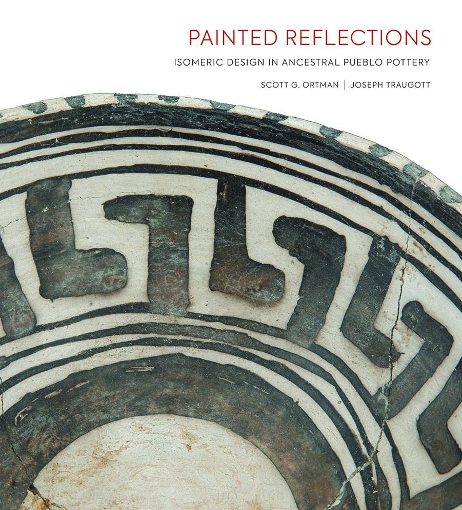 Painted Reflections: Isomeric Design in Ancestral Pueblo Pottery: Isomeric Design in Ancestral Pueblo Pottery