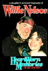 Heart Worn Memories: A Daughter's Personal Biography of Willie Nelson
