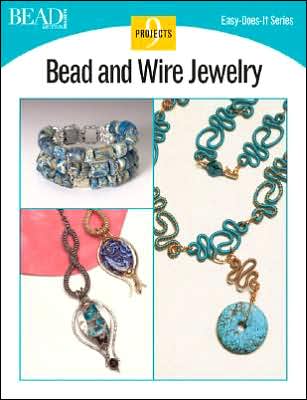 Bead and Wire Jewelry: 9 Projects