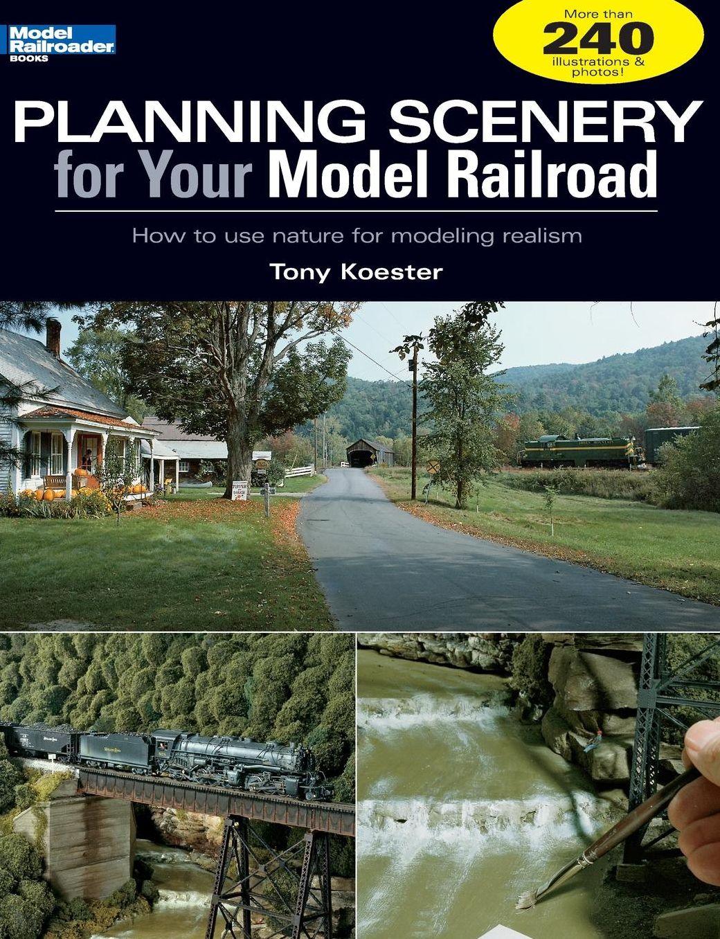 Planning Scenery for Your Model Railroad: How to Use Nature for Modeling Realism