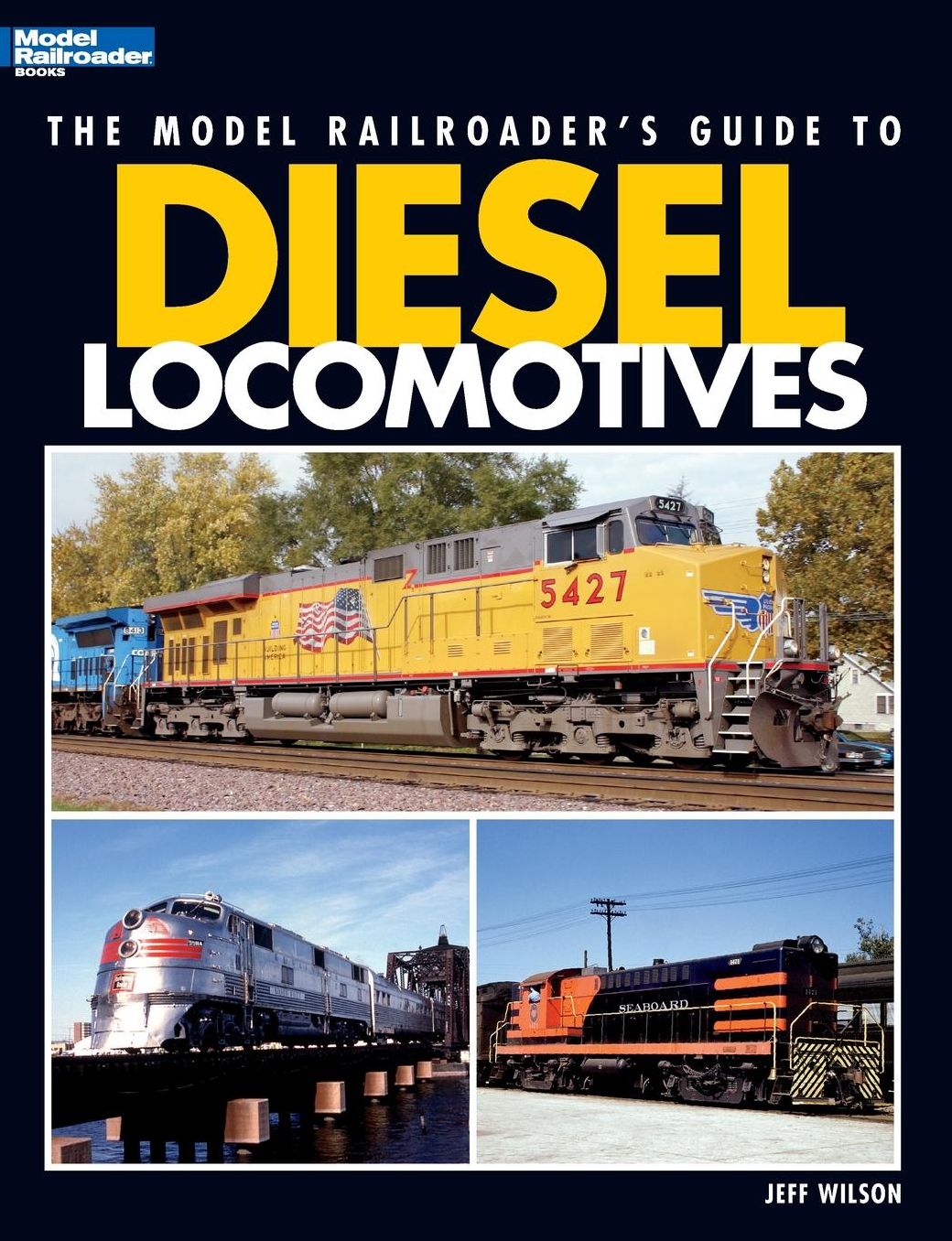 The Model Railroader's Guide to Diesel Locomotives