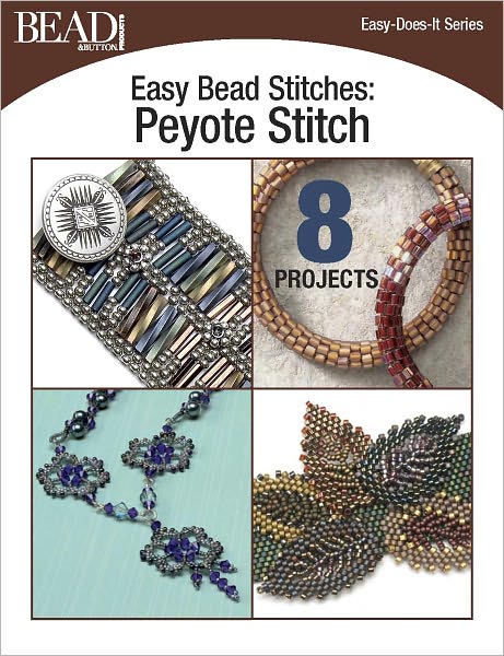 Easy Bead Stitches: Peyote Stitch: 8 Projects (PagePerfect NOOK Book)