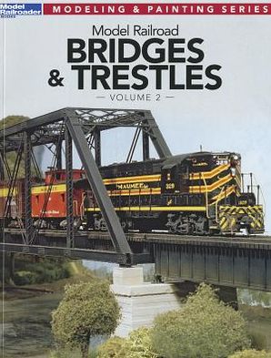 Model Railroad Bridges & Trestles, Volume 2