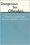 Dangerous Sex Offenders: A Task Force Report of the American Psychiatric Association