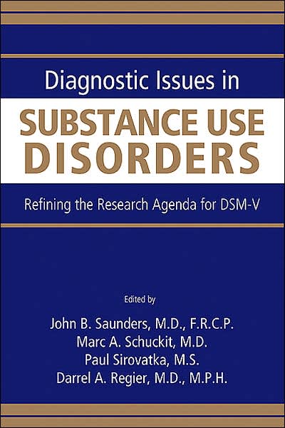 Diagnostic Issues in Substance Use Disorders: Refining the Research Agenda for DSM-V
