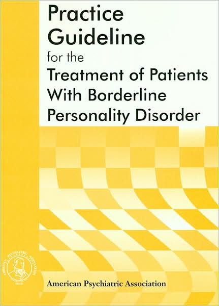 American Psychiatric Association Practice Guideline for the Treatment of Patients With Borderline Personality Disorder