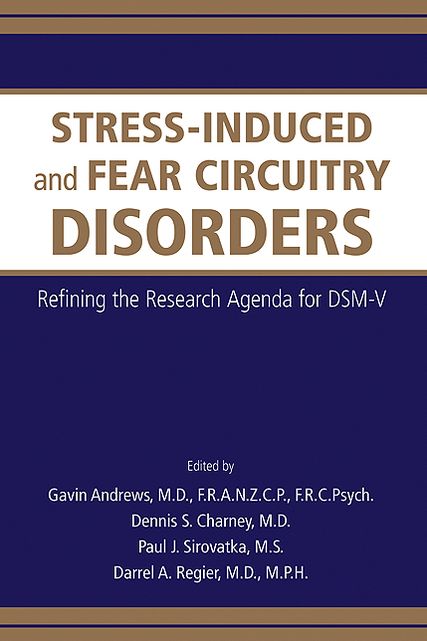 Stress-Induced and Fear Circuitry Disorders: Refining the Research Agenda for DSM-V