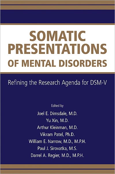 Somatic Presentations of Mental Disorders: Refining the Research Agenda for DSM-V