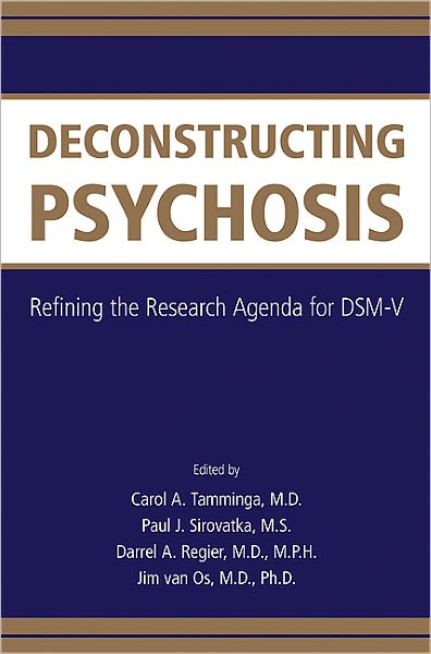 Deconstructing Psychosis: Refining the Research Agenda for DSM-V