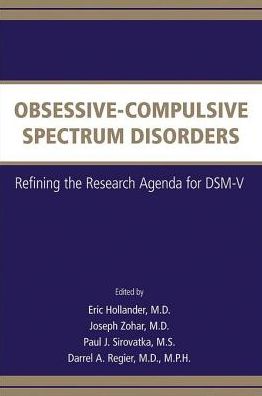 Obsessive-Compulsive Spectrum Disorders: Refining the Research Agenda for DSM-V