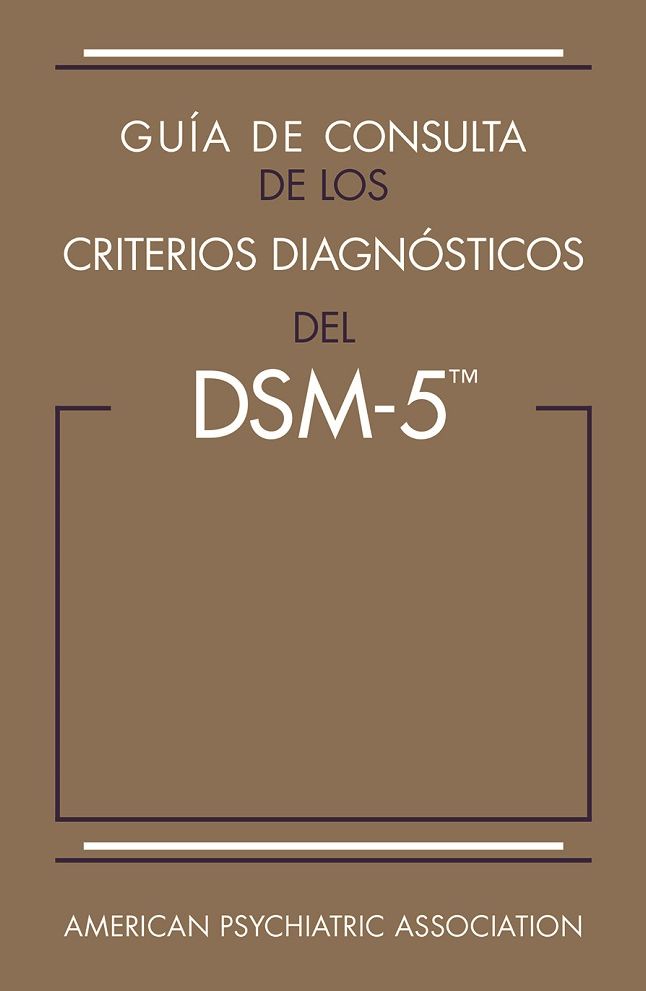 Guía de consulta de los criterios diagnósticos del DSM-5®: Spanish Edition of the Desk Reference to the Diagnostic Criteria From DSM-5®