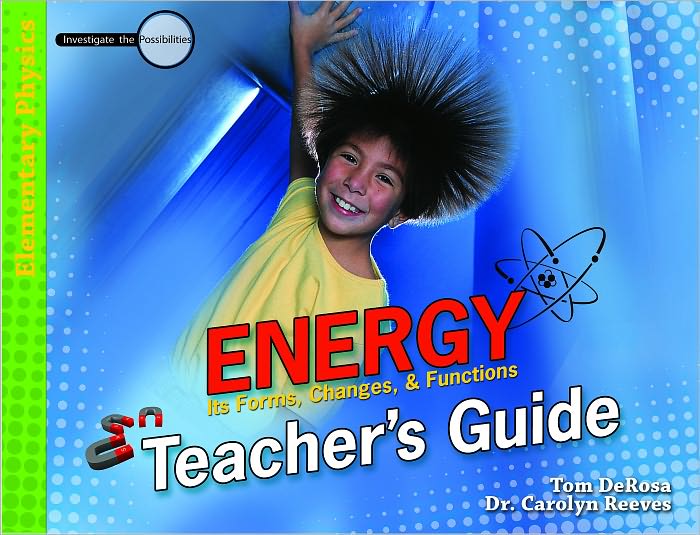 Energy-Teacher's Guide: Its Forms, Changes, and Functions