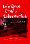 Life Space Crisis Intervention: Talking with Children and Youth to Improve Relationships and Change Behaviors