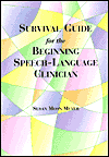 Survival Guide for the Beginning Speech-Language Clinician