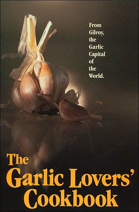 Garlic Lover's Cookbook Volume 1