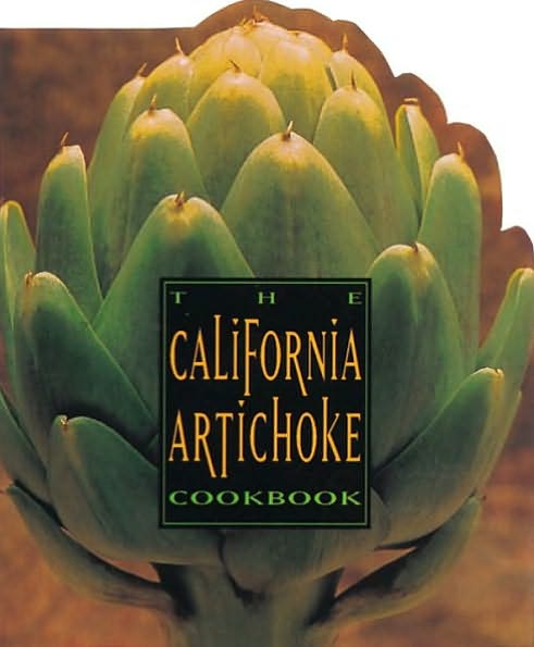California Artichoke Cookbook: From the California Artichoke Advisory Board