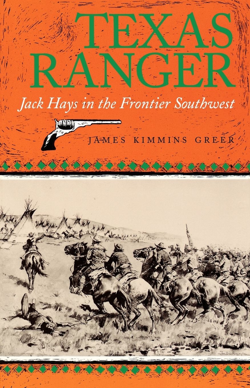 Texas Ranger: Jack Hays in the Frontier Southwest