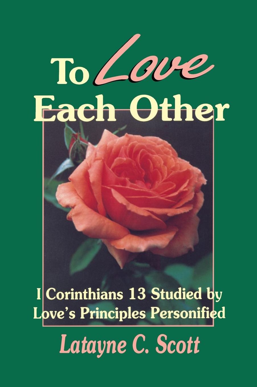 To Love Each Other: 1 Corinthians - 13 Studied by Love's Principles Personified