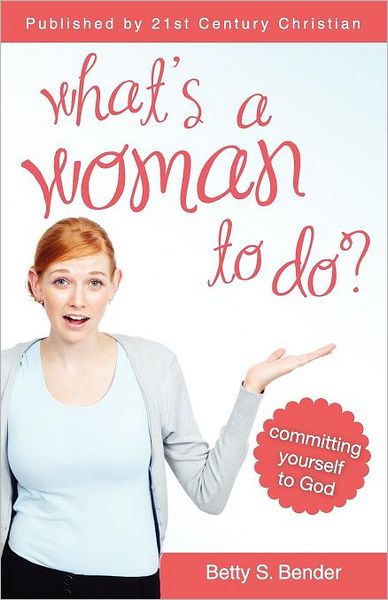 What's a Woman to Do?: Committing Yourself to God
