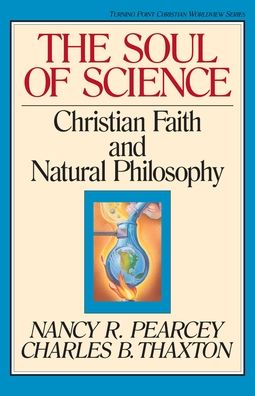 The Soul of Science: Christian Faith and Natural Philosophy