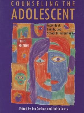Counseling the Adolescent: Individual, Family, and School Interventions