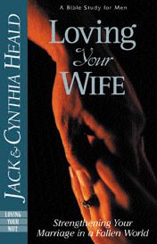 Loving Your Wife: Strengthening Your Marriage in a Fallen World