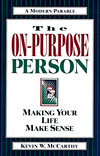 The On-Purpose Person: Making Your Life Make Sense