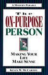 The On-Purpose Person: Making Your Life Make Sense