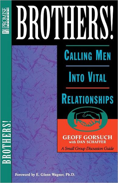 Brothers!: Calling Men Into Vital Relationships